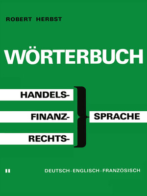 cover image of Wörterbuch der Handels-, Finanz- und Rechtssprache / Dictionary of Commerical, Financial and Legal Terms / Dictionnaire des Termes Commerciaux, Financiers et Juridiques